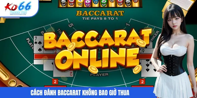 cách đánh baccarat không bao giờ thua