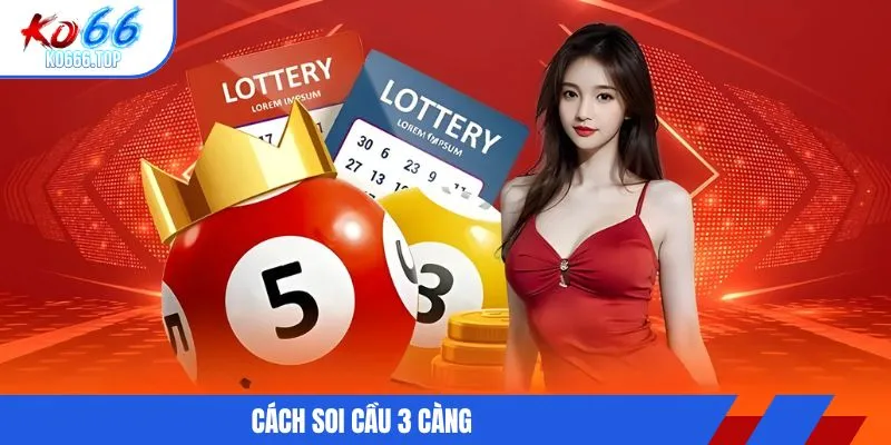Cách soi cầu 3 càng