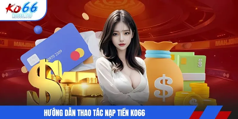 Hướng dẫn thao tác nạp tiền KO66