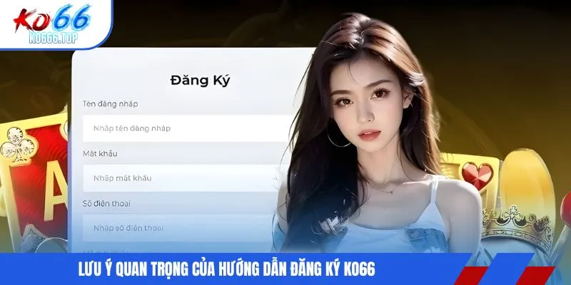 Lưu ý quan trọng của hướng dẫn đăng ký KO66