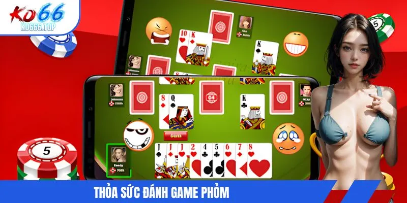Thỏa sức đánh game Phỏm